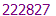 222827