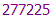 277225