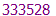 333528