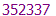 352337
