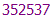 352537