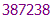 387238