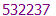 532237