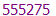 555275