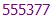 555377