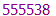 555538