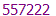 557222