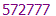 572777