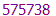 575738