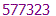 577323