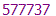 577737
