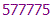 577775
