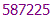 587225