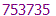 753735