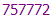 757772