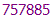 757885